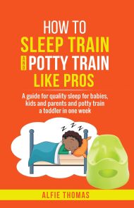 HOW TO SLEEP TRAIN AND POTTY TRAIN LIKE PROS paperback front